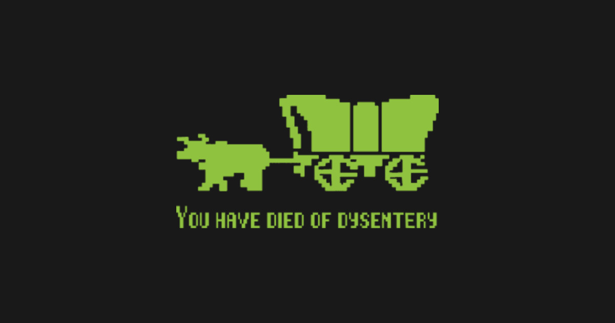 You Have Died Of Dysentery Oregon Trail Sticker TeePublic