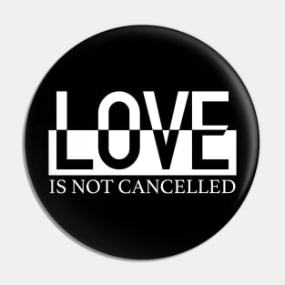 Love Is Not Cancelled Gifts Moms Pin