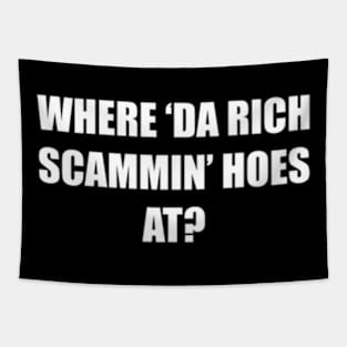 Where Da Rich Scammin Hoes At Tapestry