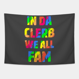 In Da Clerb We All Fam - Broad City Tapestry