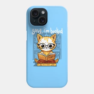 Sorry, I'm booked Phone Case