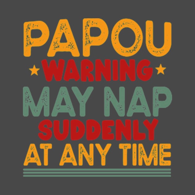 Papou Warning May Nap Suddenly At Any Time by David Brown