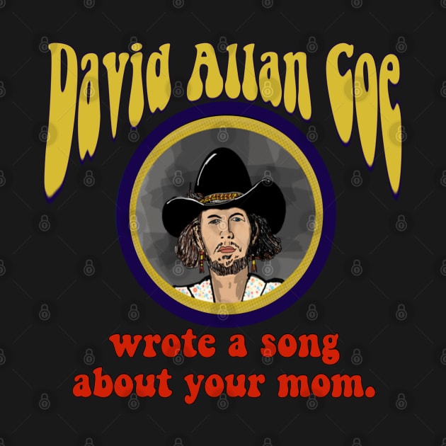 David Allen Coe Wrote A Song About Your Mom by TL Bugg