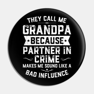 They Call Me Grandpa Because Partner In Crime Pin