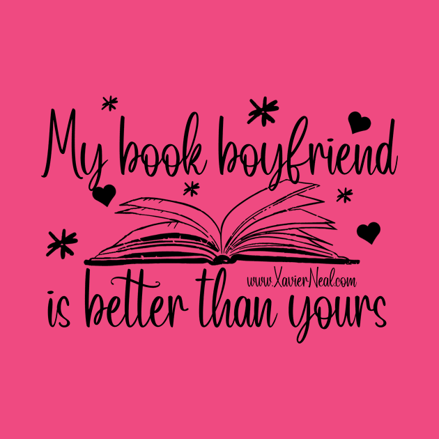 My Book Boyfriend is Better Than Yours by Author Xavier Neal