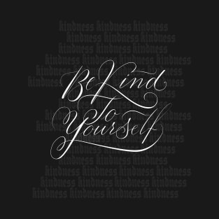 Be kind to yourself T-Shirt