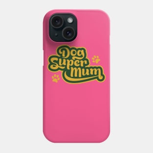 Dog Super Mums would slay a dragon for their dog Phone Case