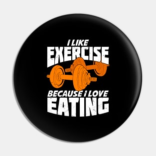 I Like Exercise Because I Love Eating Pin