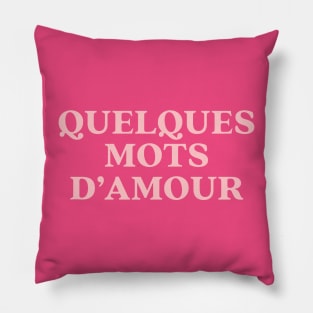 Quelques Mots D'Amour Pillow