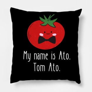 My Name Is Ato Tom Ato Funny Tomato Pillow