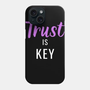 Trust is Key Phone Case