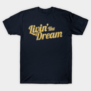 Livin' The Dream, Vintage Styled Distressed T-Shirt Livin' The Dream, Vintage Styled Distressed T-Shirt