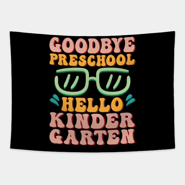 Goodbye Pre-K Hello Kindergarten Shirt Back To School Students Tapestry by Sowrav