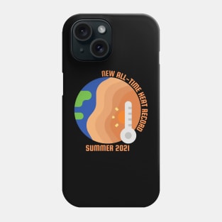 Summer 2021 - New All-Time Heat Record Phone Case