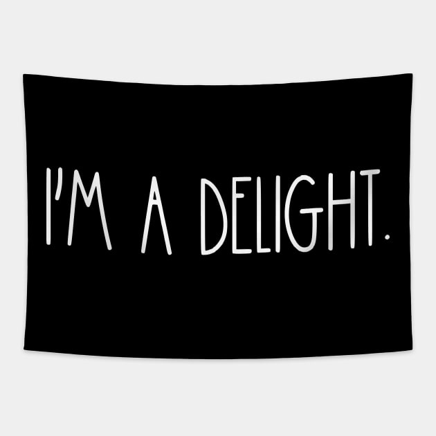 I'm A Delight-Funny Quote and Sarcasm Lover Tapestry by TeeTypo