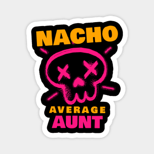 Nacho average aunt 3.0 Magnet