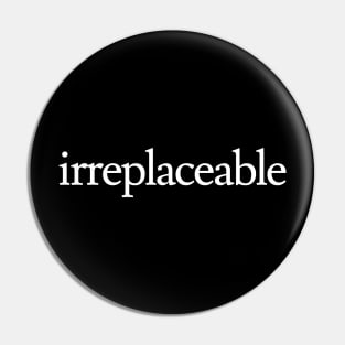 Irreplaceable Pin