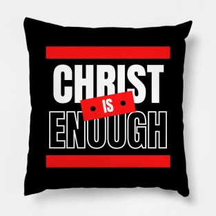 Christ Is Enough | Christian Typography Pillow