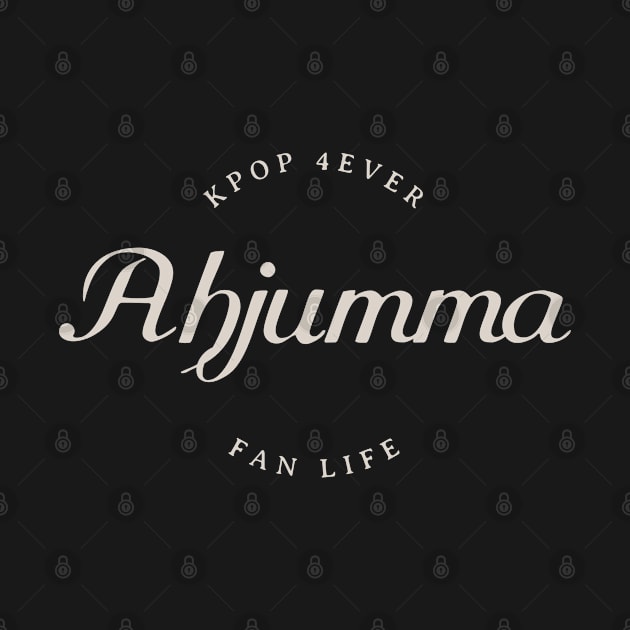 Ahjumma Fan Kpop 4ever by Bunchatees