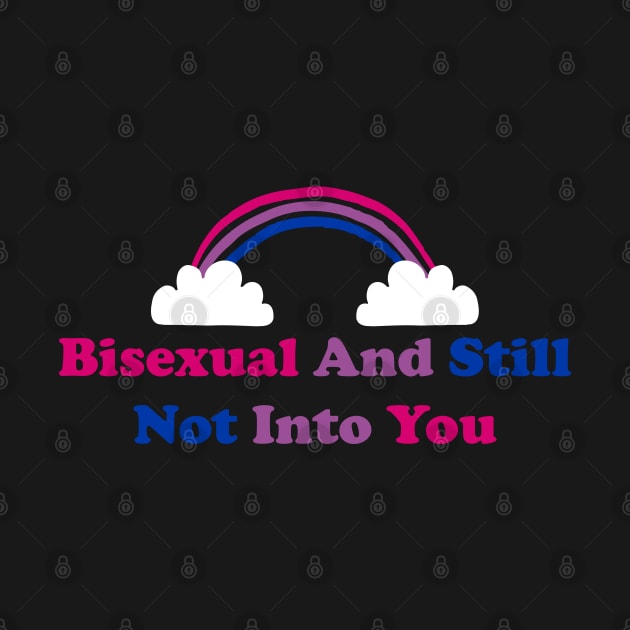 BISEXUAL AND STILL NOT INTO YOU by remerasnerds