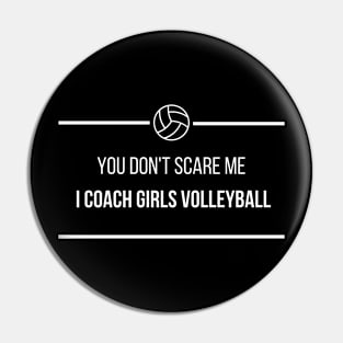 You Don't Scare Me I Coach Girls Volleyball Pin