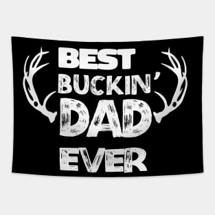 best buckin' dad ever Deer Hunter Dad Gifts Tapestry