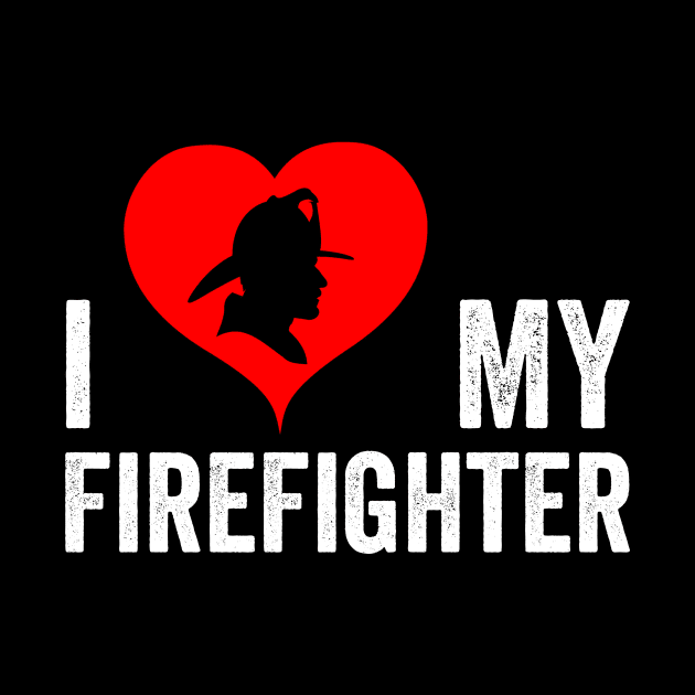 I Love My Firefighter I Red Heart My Fireman Firewoman by Horisondesignz