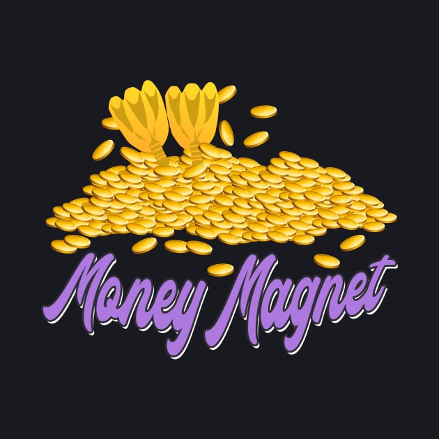 Money Magnet by Foxxy Merch