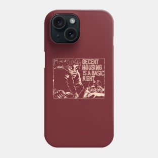 Decent Housing is A Basic Right Phone Case