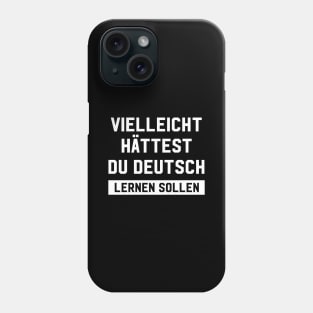 Vielleicht Hättest Du Deutsch German Quote Phone Case