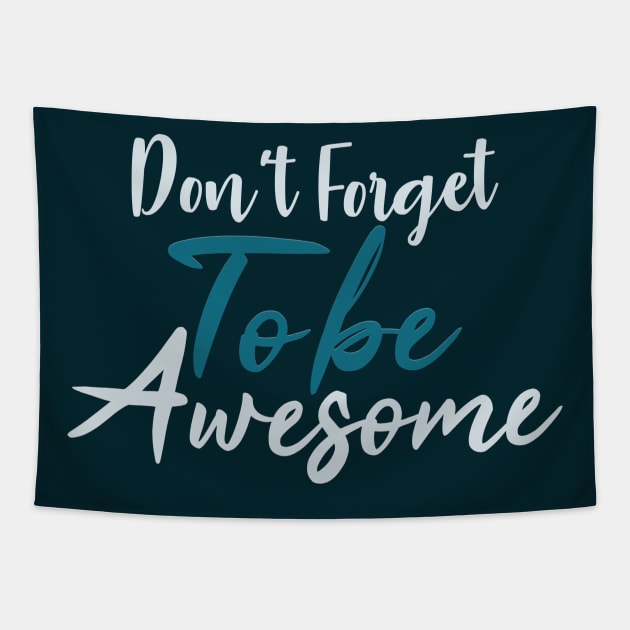 Typography Quote: Don't Forget to be Awesome Tapestry by Da Vinci Feather