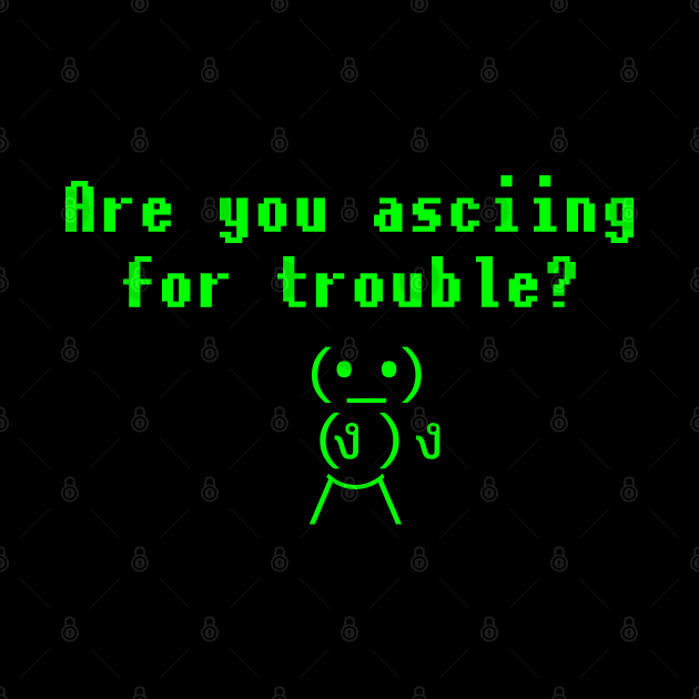 Are You ASCIING For Trouble? by jplanet