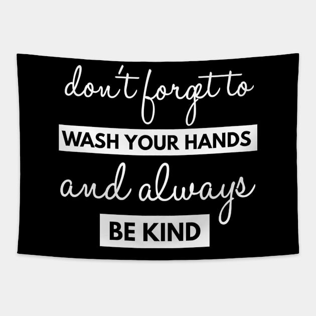 Dont Forget To Wash Your Hands And Always Be Kind Tapestry by Happy - Design