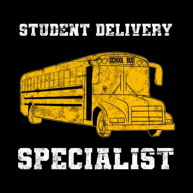 Student Delivery Specialist School Bus Driver by Crazy Shirts