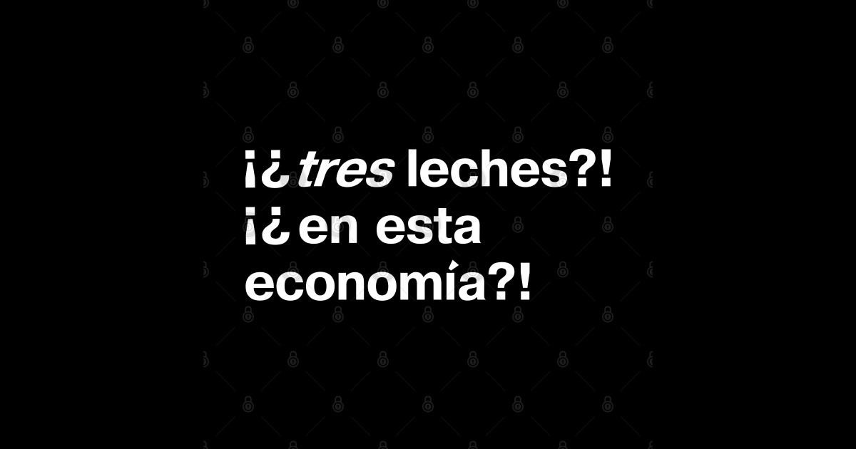 Why Tres Leches en esta Economia is Actually the Ultimate Survival Cake