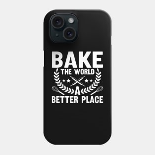 Bake The World A Better Place,bake,bakers,baker,biking,gifts for bakers Phone Case