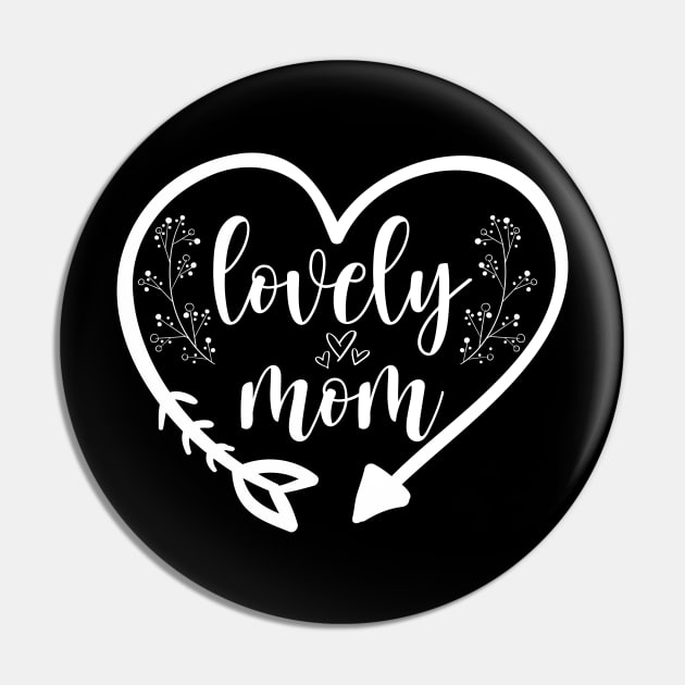 Lovely Mom Mother's Day Pin by Quotes NK Tees