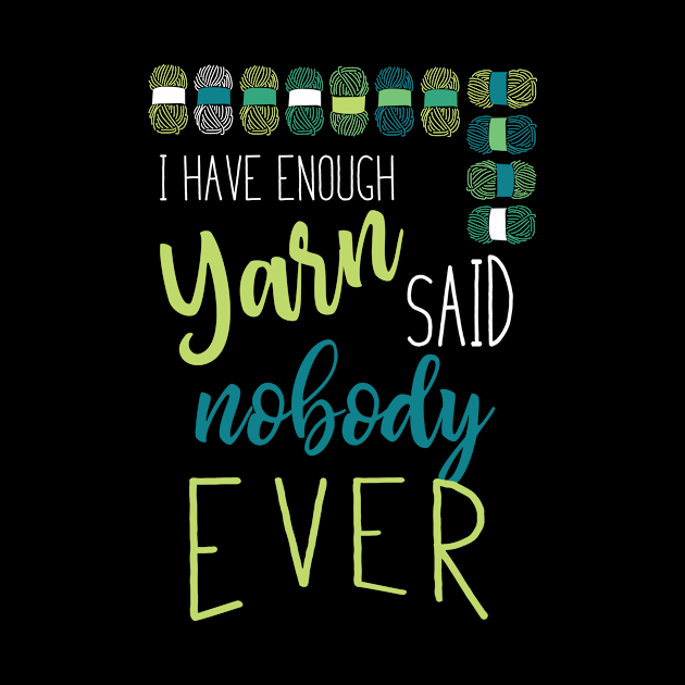 I Have Enough Yarn Said Nobody Ever by whyitsme