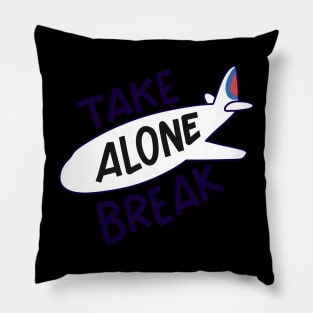 Take alone break Pillow