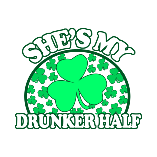 Shes My Drunker Half - St Patricks Day Couples Shirts, T-Shirt