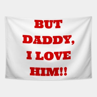 But Daddy I Love Him Tapestry