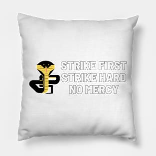 strike hard strike first no mercy cobra kai Pillow