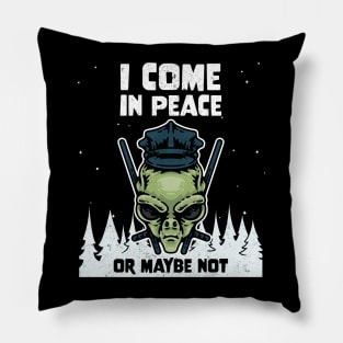 Alien Galaxy Science Space Lover I Come In Peace Or Maybe Not Pillow