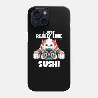 I Just Really Like Sushi Kawaii Food Japanese Anime Sushi Phone Case