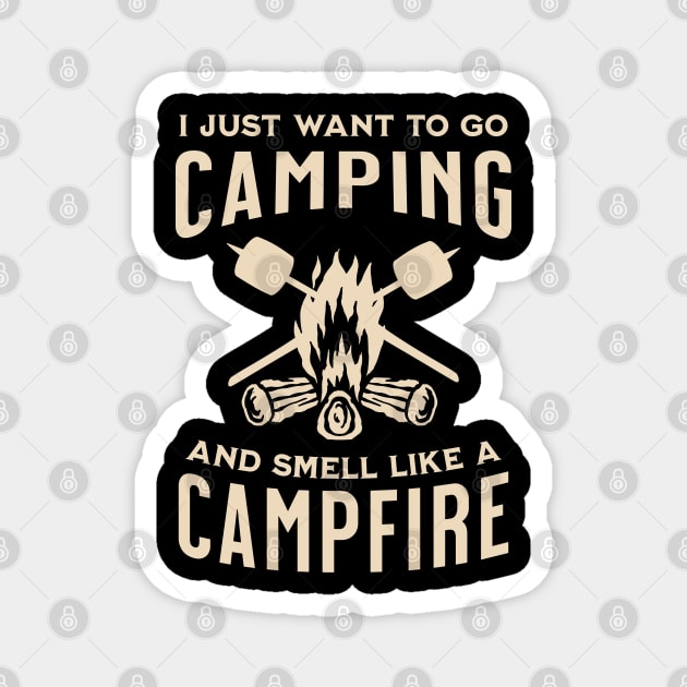 I Just Want to Go Camping and Smell Like a Campfire Magnet by Raventeez