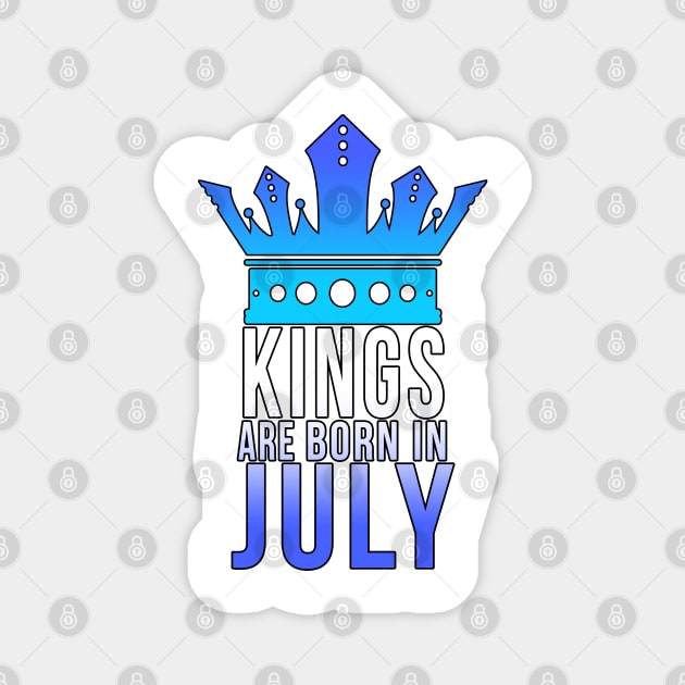 Kings are born in July Magnet by PGP