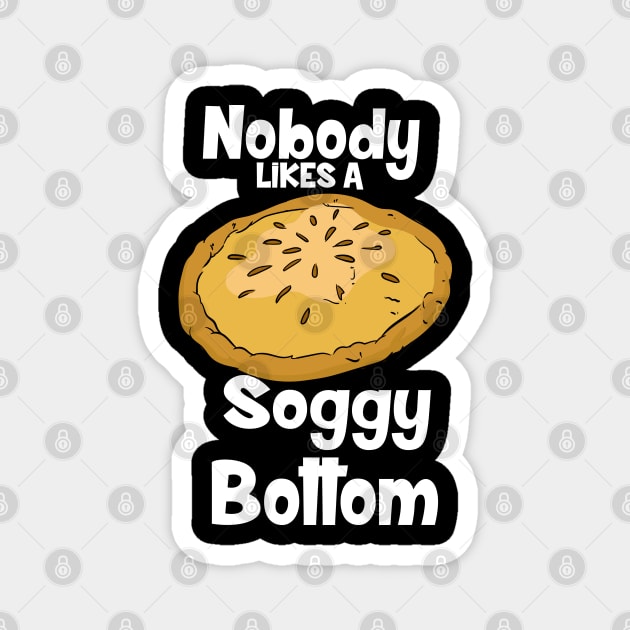 Nobody Likes A Soggy Bottom Magnet by maxdax