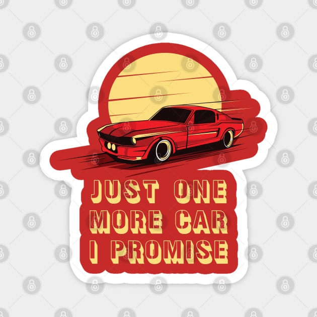 Just One More Car Part I Promise - Gift for Car Lovers & Mechanics Magnet by RajaGraphica