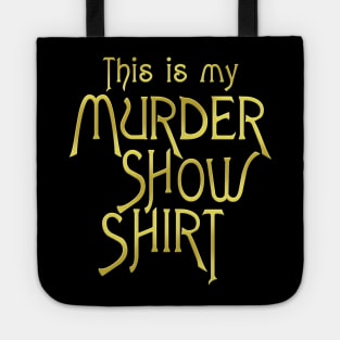 My Murder Show Shirt Tote