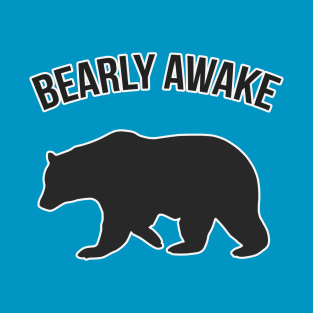 Bearly Awake Funny Bear T-Shirt